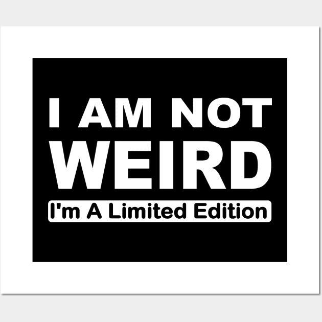 I am not weird I'm a limited edition Wall Art by pickledpossums